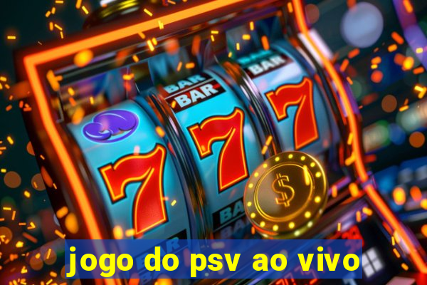 jogo do psv ao vivo